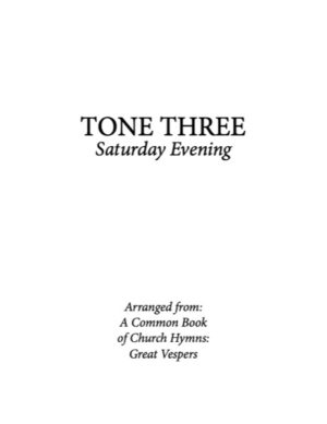 Saturday Evening Resurrectional Octoechos – Tone 3, Kievan Chant, Mixed Choir, SATB