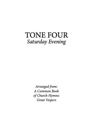 Saturday Evening Resurrectional Octoechos – Tone 4, Abbr. Kievan Chant, Mixed Choir, SATB.pdf