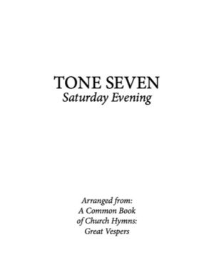 Saturday Evening Resurrectional Octoechos – Tone 7, Abbreviated Kievan Chant, Mixed Choir, SATB.pdf